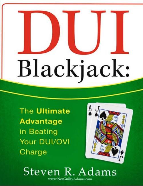 DUI Blackjack: The Ultimate Advantage in Beating Your DUI/OVI Charge