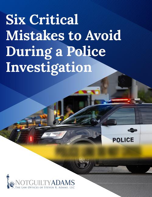 Six Critical Mistakes to Avoid During a Police Investigation